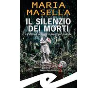 Libri Maria Masella - Il Silenzio Dei Morti. La Settima Indagine Di Maritano E Ardini