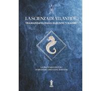 Libri Mariani di Costa Sancti Severi Guido Maria Stelvio - La Scienza Di Atlantide Tramandata Dagli Eleusini "I I Madre"