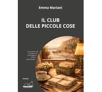Libri Mariani Emma - Il Club Delle Piccole Cose