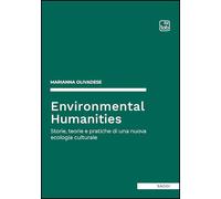 Libri Marianna Olivadese - Environmental Humanities. Storie, Teorie E Pratiche Di Una Nuova Ecologia Culturale