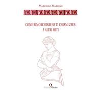 Libri Mariano Marcello - Come Rimorchiare Se Ti Chiami Zeus E Altri Miti