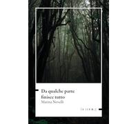 Libri Marina Novelli - Da Qualche Parte Finisce Tutto