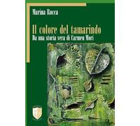 Libri Marina Rocca - Il Colore Del Tamarindo. Da Una Storia Vera Di Carmen Mori