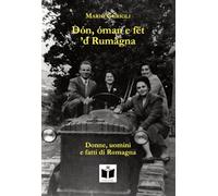 Libri Mario Gurioli - Don, Oman E Fet 'D Rumagna-Donne, Uomini E Fatti Di Romagna