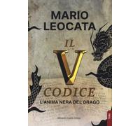 Libri Mario Leocata - Il Quinto Codice. L'anima Nera Del Drago