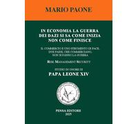 Libri Mario Paone - In Economia La Guerra Dei Dazi Si Sa Come Inizia Non Come Finisce. Il Commercio E' Uno Strumento Di Pace, Due Paesi, Che Commerciano, No