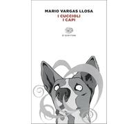 Libri Mario Vargas Llosa - I Cuccioli-I Capi
