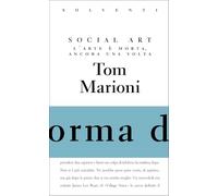 Libri Marioni Tom - Social Art. L'arte E Morta, Ancora Una Volta. Ediz. Limitata