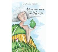 Libri Mariotti Maria Grazia - C'era Una Volta... In Umbria. Usanze E Tradizioni Del Passato