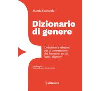 Libri Marzia Camarda - Dizionario Di Genere. Definizioni E Relazioni Per La Comprensione Dei Fenomeni Sociali Legati Al Genere