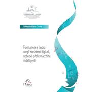 Libri Massimiliano Costa - Formazione E Lavoro Negli Ecosistemi Digitali, Robotici E Delle Macchine Intelligenti