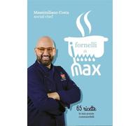 Libri Massimiliano Costa - I Fornelli Di Max. 65 Ricette. Le Mie Poesie Commestibili