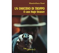 Libri Massimiliano Rossi - Un Omicidio Di Troppo. Il Caso Hugo Strasser