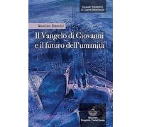 Libri Massimo Bianchi - Il Vangelo Di Giovanni E Il Futuro Dell'umanita