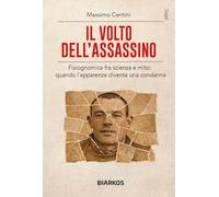 Libri Massimo Centini - Il Volto Dell'assassino. Fisiognomica Fra Scienza E Mito: Quando L'apparenza Diventa Una Condanna