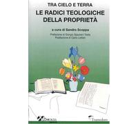Libri Massimo Favaro / Cozzolino Massimo Abdellah / Helzel Paola B. - Le Radici Teologiche Della Proprieta. Tra Cielo E Terra