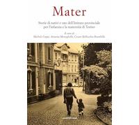 Libri Mater. Storie Di Nativi E Tate Dell'istituto Provinciale Per L'infanzia E La Maternita