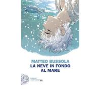 Libri Matteo Bussola - La Neve In Fondo Al Mare