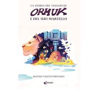 Libri Matteo Valenti Piovasco - La Storia Del Viaggio Di Ormuk E Del Suo Martello