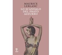 Libri Maurice Leblanc - Lo Scandalo Del Prato Azzurro