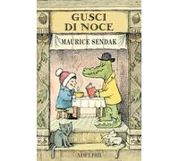 Libri Maurice Sendak - Gusci Di Noce: Alligatori In Abbondanza-Uno E Johnny-Brodino Di Pollo-Piero E Il Leone. Ediz. A Colori