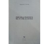 Libri Maurizio Calvesi - Piero Della Francesca Nel XV E Nel XX Secolo