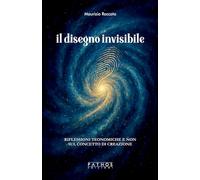 Libri Maurizio Roccato - Il Disegno Invisibile. Riflessioni Teonomiche E Non Sul Concetto Di Creazione