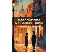 Libri Mazzarella Monica - Arrivederci, Roma