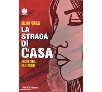 Libri Melania Petriello - La Strada Di Casa. Figli In Cerca Delle Origini