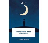 Libri Menarini Leonardo - Come L'altra Meta Della Luna