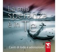 Libri Mia Speranza E In Te. Canti Di Lode E Adorazione. Con CD-Audio (La)