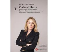 Libri Micaela Ottomano - Codice Di Liberta. Storie Di Diritto, Coraggio E Liberta. Il Percorso Di Una Donna Avvocato Tra Carriera, Diritti E Nuove Sfide Del