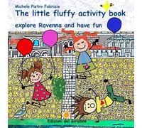 Libri Michela Gardelli / Malavolti Pietro / Malavolti Fabrizio - The Little Fluffy Activity Book, Explore Ravenna And Have Fun