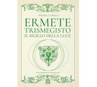 Libri Michele La Rocca - Ermete Trismegisto. Il Sigillo Della Luce