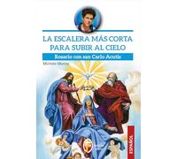 Libri Michele Munno - La Escalera Mas Corta Para Subir Al Cielo. Rosario Con San Carlo Acutis