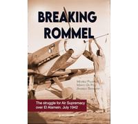 Libri Michele Palermo / Marco De Poli / Andreas Biermann - Breaking Rommel. The Struggle For Air Supremacy Over El Alamein. July 1942