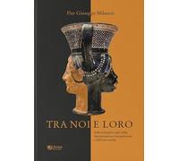 Libri Milanesi Pier Giuseppe - Tra Noi E Loro