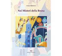 Libri Moliterni Franco - Nei Misteri Della Bruna. Ediz. Illustrata