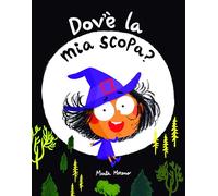Libri Moreno Marta - Dov'e La Mia Scopa? Ediz. Illustrata