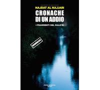 Libri Najdat Al Najjari - Cronache Di Un Addio. I Frammenti Dl Male. Vol. 3