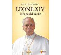 Libri Natalino Monopoli - Leone XIV. Il Papa Del Cuore