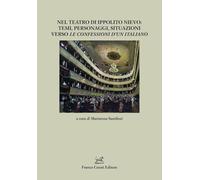 Libri Nel Teatro Di Ippolito Nievo: Temi, Personaggi, Situazioni Verso Le Confessioni D'un Italiano
