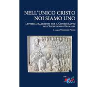 Libri Nell'unico Cristo Noi Siamo Uno. Lettere Ai Sacerdoti Per Il Giovedi Santo Dell'arcivescovo Grimaldi