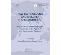 Libri New Technologies And Children In Armed Conflict. Legal, Ethical, And Humanitarian Challenges In The Age Of Ai And Autonomous Weapons