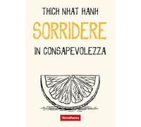 Libri Nhat Hanh Thich - Sorridere In Consapevolezza