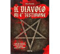 Libri Nico Parente - Il Diavolo Mi E Testimone. I Casi Di Cronaca A Sfondo Satanico Che Hanno Sconvolto L'italia