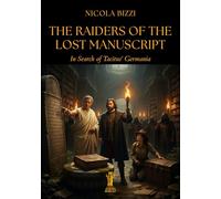 Libri Nicola Bizzi - The Raiders Of The Lost Manuscript. In Search Of Tacitus' Germania