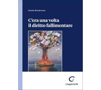 Libri Nicola Rondinone - C'era Una Volta Il Diritto Fallimentare