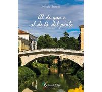 Libri Nicola Tonelli - Al Di Qua E Al Di La Del Ponte