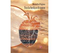 Libri Nicoletta Pagano - Tra La Testa E Il Cuore
